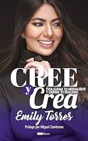 Cree y Crea: Evoluciona tu mentalidad y cambia tu realidad (Spanish  Edition) eBook : Torres, Emily : Tienda Kindle