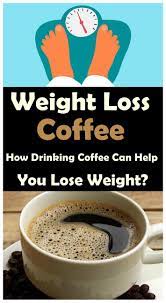 Pin On Weight Loss Coffee