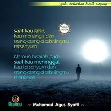 Saat Kau Lahir Kau Menangis Dan Orang Orang Di Sekelilingmu Tersenyum Namun Bisakah Pada Saat Kau Meninggal Kau Tersenyum Motivasi Kata Kata Indah Perasaan