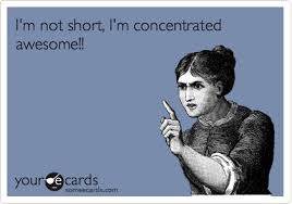 I M Not Short I M Concentrated Awesome Funny Quotes Humor I Love To Laugh