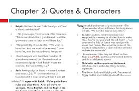 In an attempt to recreate the culture they left behind, they elect ralph to lead, with chapter 11the rock struck piggy a glancing blow from chin to knee; Lotf Quotes About Ralph S Leadership About Quotes B