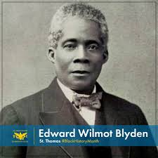 Edward Wilmot Blyden, born