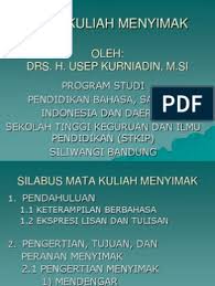 Teknik pembelajaran menyimak dalam pembelajaran keterampilan menyimak setelah berbagai aspek yang telah dijelaskan, perlu juga diperhatikan teknik pembelajarannya. Mata Kuliah Menyimak