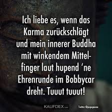 Ich Liebe Es Wenn Das Karma Zuruckschlagt Und Mein Innerer Kaufdex Karma Spruche Karma Spruche Leben Lustig