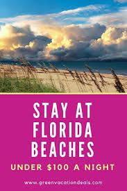 Stay At Florida Beaches For Under 100 A Night Green Vacation Deals Cheap Beach Vacations Florida Beaches Florida Vacation