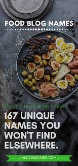 How to come up with a food blog name. 300 Creative Food Blog Names How To Name A Food Blog Food Blog Names Food Blog Food