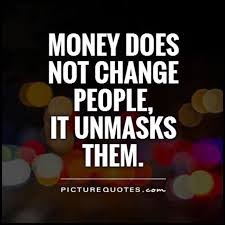 Can I Get A Amen From The Back I Know One Thing I Want To Teach My Kid Is To Never Be Money Quotes Truths Miserable People Quotes Greedy People Quotes