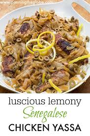 Senegalese Chicken Yassa Scrumptious West African Comfort Food Recipe African Food Recipes African Cooking