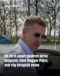 🤷Kétes dicsőségnek „örvendhet” a Tisza Párt elnöke:  https://mandiner.hu/belfold/2025/05/ha-on-is-olyan-gyakran-jarna-dolgozni-mint-magyra- peter-mar-reg-kirugtak-volna