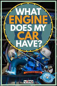 The type of coolant required by your vehicle can now vary by year, make, model, engine and even the country where the car was made. What Engine Does My Car Have