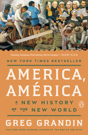 America, América by Greg Grandin: 9780593831274 | PenguinRandomHouse.com:  Books