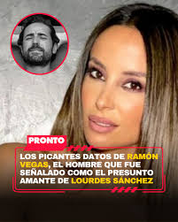 https://www.pronto.com.ar/espectaculos/2025/5/16/los-picantes-datos-de-ramon-vegas-el-hombre-que-fue-senalado-como-el-presunto-amante-de-lourdes-sanchez-256999.html  Yanina Latorre y Majo Martino contaron información caliente sobre el  empresario del ...