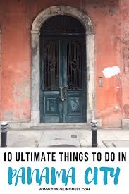 10 Ultimate Things To Do In Panama City In 2020 Panama City Panama Panama Travel Central America Travel