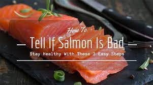 How To Tell If Salmon Is Bad Stay Healthy With These 3 Easy Steps When Sophia Comes In The Kitchen