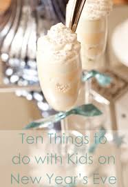 10 Things To Do With Kids On New Year S Eve Kids New Years Eve New Years With Kids New Years Eve Day
