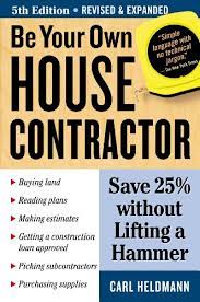 Get a tax registration certificate (and a vocational license, if required for your. Be Your Own House Contractor Save 25 Without Lifting A Hammer English Edition Ebook Heldmann Carl Amazon De Kindle Shop