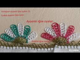 Igne Oyasi Sik Igneli Cicek Modeli Anlatimli Yapilisi Ve Yazmaya Eklenisi Youtube Zikzak Oya Ornekleri Oya