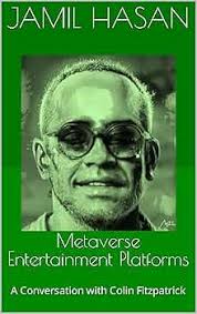 Metaverse Entertainment Platforms: A Conversation with Colin Fitzpatrick  (Crypto Hipster's Silhouettes) eBook : Hasan, Jamil: Amazon.in: Kindle Store