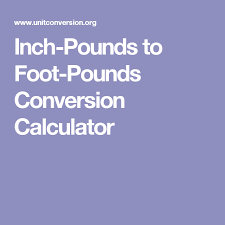 Inch Pounds To Foot Pounds Conversion Calculator Bolts