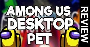 Among Us Desktop Pet Nov 2020 Enjoy This Fun Game