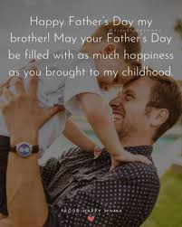 Are there any good images for fathers day? 40 Best Happy Father S Day Brother Quotes With Images