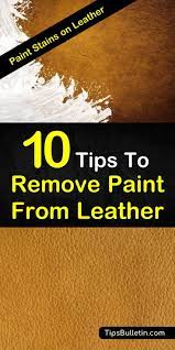 How do you get paint off of leather? 10 Fantastic Ways To Remove Paint From Leather