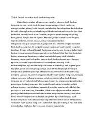 Hal ini dikuatkan lagi dengan kajian dari universiti sains malaysia yang menunjukkan keberhasilan penganjuran program rumah terbuka kebangsaan dalam mewujudkan institusi kejiranan yang kukuh di sembilan buah kawasan. Contoh Karangan Pesta Buah Buahan Tempatan