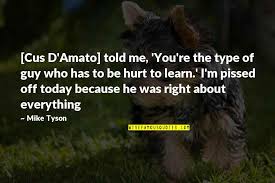 But fear is your best friend. Cus D Amato Quotes Top 23 Famous Quotes About Cus D Amato