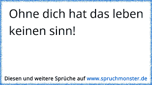 Ohne Dich Hat Das Leben Keinen Sinn Spruchmonster De