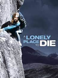 A lonely place to die is too good to be labelled as a misfire, but that final half our or so, comes pretty close to ruining it. A Lonely Place To Die 2011 Rotten Tomatoes