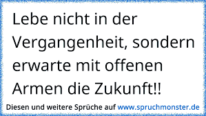 Lebe Nicht In Der Vergangenheit Sondern Erwarte Mit Offenen Armen