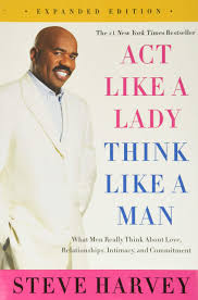 Act Like A Lady Think Like A Man What Men Really Think About Love Relationships Intimacy And Commitment Amazon Com Br