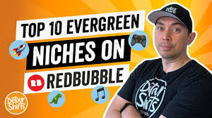 Top 10 Evergreen Niches On Redbubble Best Selling Print On Demand Topi Print On Demand Selling Prints Print