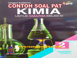 Jika nilai kimia anda bagus maka akan menunjang pada ptn yang sesuai. Soal Dan Jawaban Pat Kimia Kelas 11 Sma Ma Kurikulum 2013 Ruang Pendidikan
