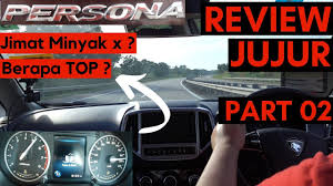 The company said that it has retuned the cvt for improved fuel consumption with the assistance of instead, the persona delivered its ample performance in a smoother, more gradual manner, which. Proton Persona 2019 Part 2 4 Fuel Consumption Top Speed Review Jujur Honest Review Youtube