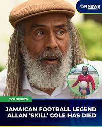 Allan “Skill” Cole, widely regarded as one of Jamaica's greatest  footballers and a cultural icon beyond the pitch, has died at the age of  75. News of his passing was confirmed early