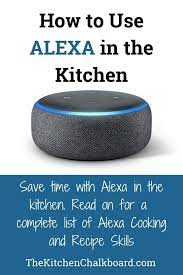 30 Ways To Use Alexa In The Kitchen The Kitchen Chalkboard Amazon Alexa Skills Alexa Tricks Alexa