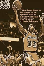 You Don T Have To Be Magic To Be Special Magic Johnson Quote Poster 24x36 Magic Johnson Basketball Is Life Basketball Motivation