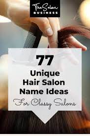 4 catchy nail salon names. 77 Unique Hair Salon Name Ideas Hair Salon Names Salon Names Classy Hair Salon Names