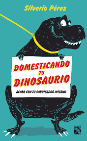Domesticando tu dinosaurio - Silverio Pérez | PlanetadeLibros