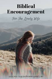 Biblical Encouragement For The Lonely Wife {Guest Post} – Timeless Mama