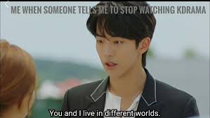 Me When Someone Tells Me To Stop Obsessing About K Pop And Kdrama Drama Memes Korean Drama Funny Kdrama