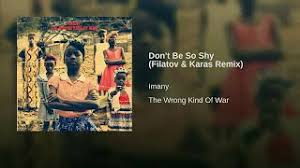 verse 1 take a breath, rest your head close your eyes, you are right just lay down, turn my side do you feel my heat on your skin? Don T Be So Shy Filatov Karas Remix Von Imany Laut De Song