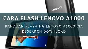 Cara Flash Lenovo A1000 Via Research Download Hanya 10 Menit