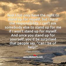 And I Not Only Have The Right To Stand Up For Myself Idlehearts