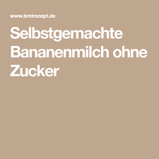 Selbstgemachte Bananenmilch Ohne Zucker Rezept Bananenmilch Banane Milch