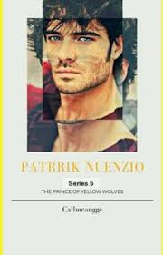 Prince of Yellow Wolves Series 5 : PATRIKK NUENZIO(INCOMPLETED)
