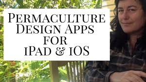 Ipad Apps For Permaculture Landscape Garden Whole System Design Youtube
