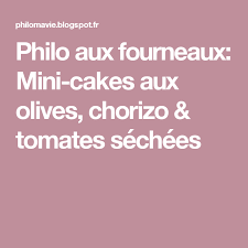 Philo Aux Fourneaux Mini Cakes Aux Olives Chorizo Tomates Sechees Cake Aux Olives Chorizo Tomates Sechees