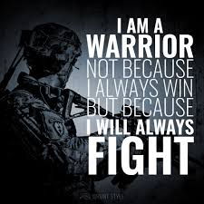 This is a list of quotes used by ryu. I Am A Warrior Not Because I Always Win But Because I Always Fight America Military Motivation Warrior Quotes Soldier Quotes Military Life Quotes